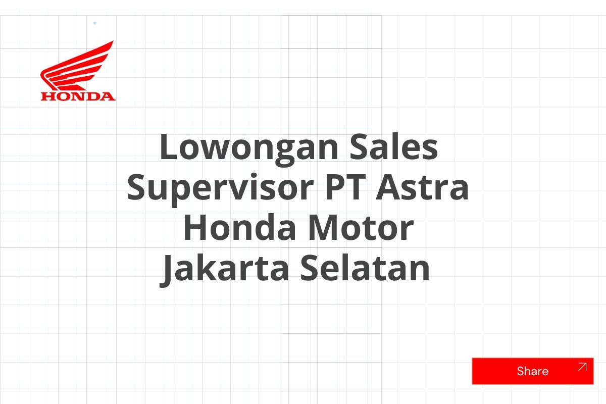 Lowongan Sales Supervisor PT Astra Honda Motor Jakarta Selatan