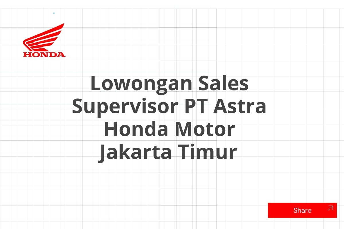 Lowongan Sales Supervisor PT Astra Honda Motor Jakarta Timur