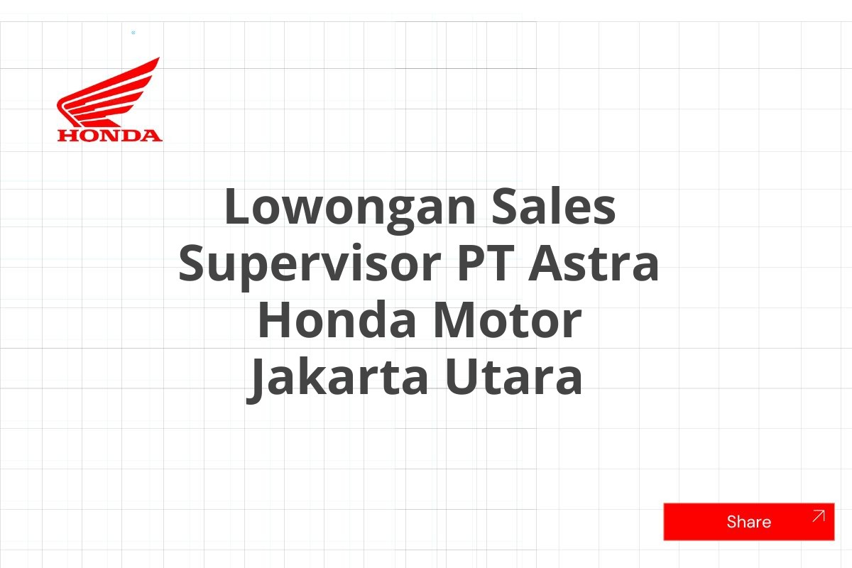 Lowongan Sales Supervisor PT Astra Honda Motor Jakarta Utara