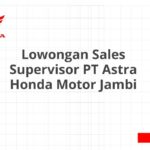 Lowongan Sales Supervisor PT Astra Honda Motor Jambi