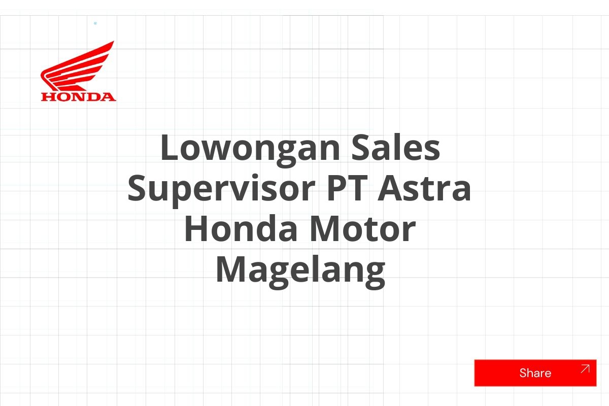 Lowongan Sales Supervisor PT Astra Honda Motor Magelang