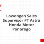 Lowongan Sales Supervisor PT Astra Honda Motor Ponorogo