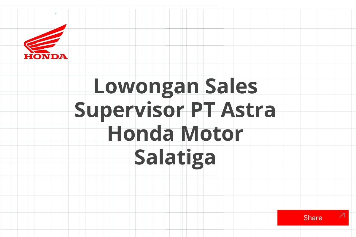 Lowongan Sales Supervisor PT Astra Honda Motor Salatiga