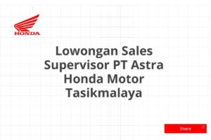 Lowongan Sales Supervisor PT Astra Honda Motor Tasikmalaya