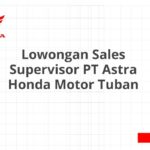 Lowongan Sales Supervisor PT Astra Honda Motor Tuban