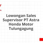 Lowongan Sales Supervisor PT Astra Honda Motor Tulungagung