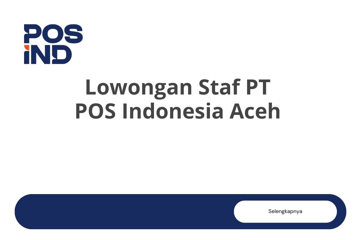 Lowongan Staf PT POS Indonesia Aceh