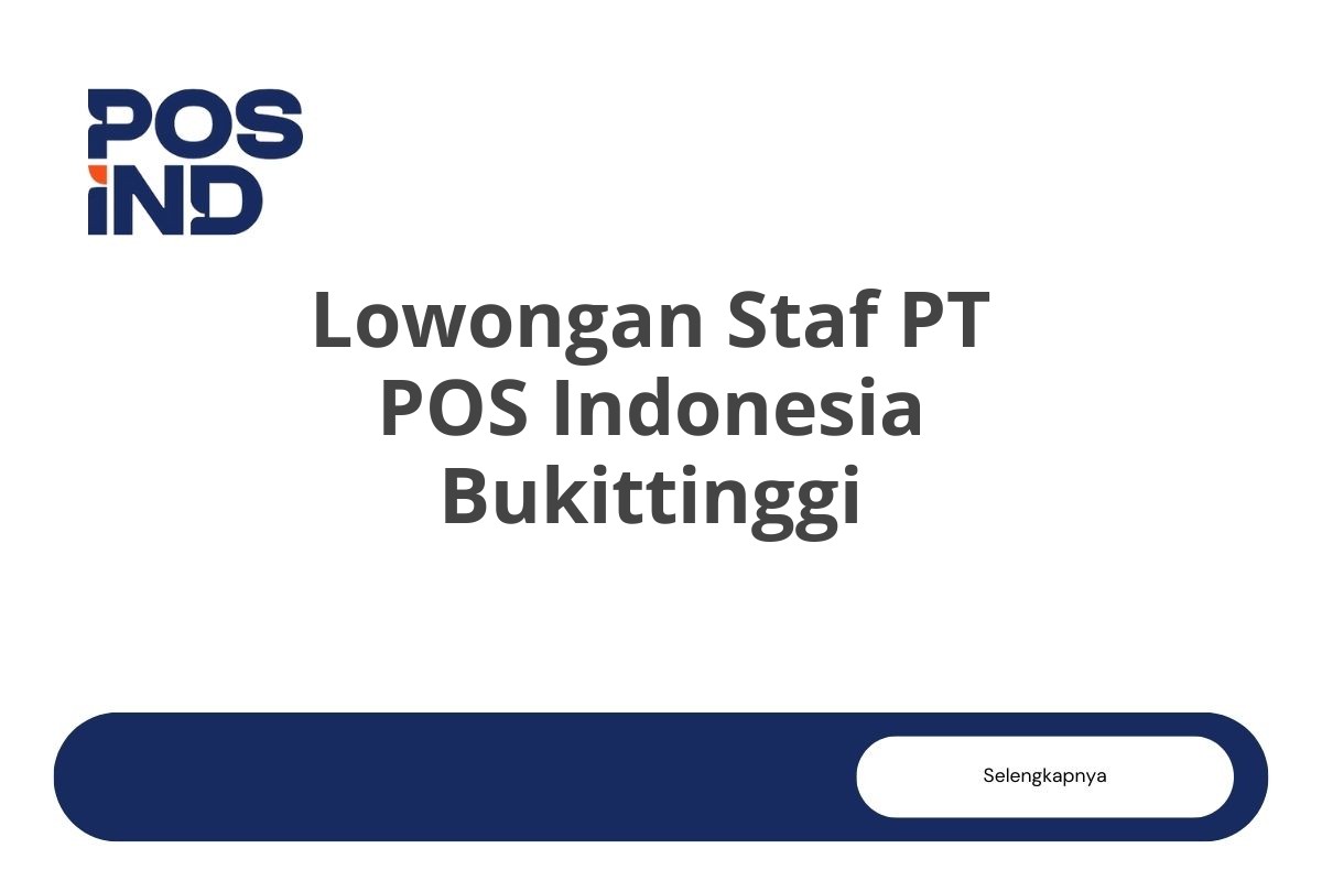 Lowongan Staf PT POS Indonesia Bukittinggi
