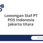 Lowongan Staf PT POS Indonesia Jakarta Utara