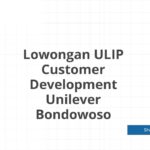 Lowongan ULIP Customer Development Unilever Bondowoso