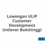 Lowongan ULIP Customer Development Unilever Bukittinggi