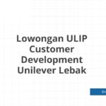 Lowongan ULIP Customer Development Unilever Lebak