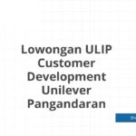 Lowongan ULIP Customer Development Unilever Pangandaran