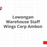 Lowongan Warehouse Staff Wings Corp Ambon