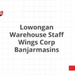 Lowongan Warehouse Staff Wings Corp Banjarmasins