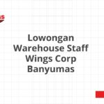 Lowongan Warehouse Staff Wings Corp Banyumas