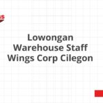 Lowongan Warehouse Staff Wings Corp Cilegon