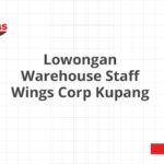 Lowongan Warehouse Staff Wings Corp Kupang