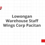 Lowongan Warehouse Staff Wings Corp Pacitan