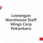 Lowongan Warehouse Staff Wings Corp Pekanbaru