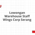 Lowongan Warehouse Staff Wings Corp Serang