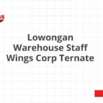 Lowongan Warehouse Staff Wings Corp Ternate