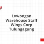 Lowongan Warehouse Staff Wings Corp Tulungagung